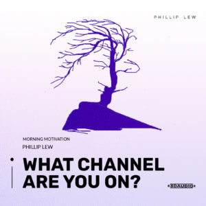 Morning Motivation - What Channel Are You On?